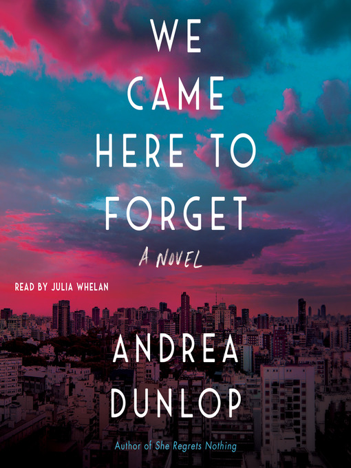 Title details for We Came Here to Forget by Andrea Dunlop - Available